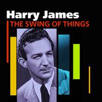 Harry James, His Orchestra - The Swing Of Things