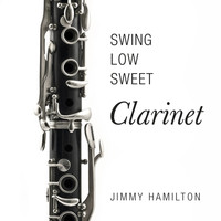 Jimmy Hamilton And His Orchestra - Swing Low Sweet Clarinet