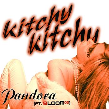 Pandora featuring Bloom 06 - Kitchy Kitchy