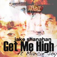 Jake Shanahan - Get Me High ft Marcie Joy