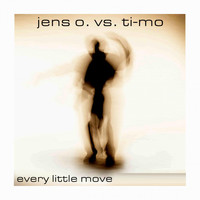 Jens O. vs. Ti-Mo - Every Little Move
