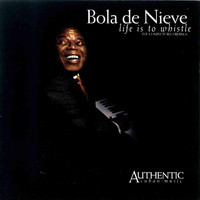 Bola De Nieve - Life Is To Whistle