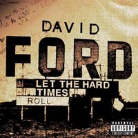 David Ford - Let The Hard Times Roll (Explicit)