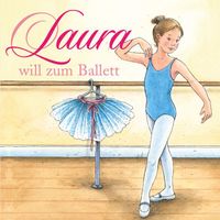 Laura - 01: Laura will zum Ballett