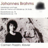 Carmen Piazzini - Johannes Brahms: Variationen und Fuge, op. 24, B-Dur - Klavierstücke, op. 76 - Klavierstücke, op. 118