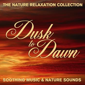 Sugo Music Artists - The Nature Relaxation Collection - Dusk To Dawn / Soothing Music and Nature Sounds