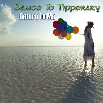 Dance To Tipperary - Return To Me