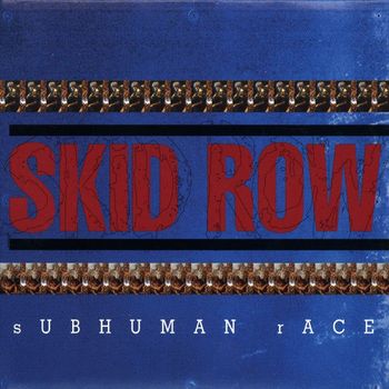 Skid Row - Subhuman Race (Explicit)