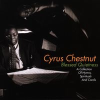Cyrus Chestnut - Blessed Quietness: A Collection Of Hymns, Spirituals And Carols