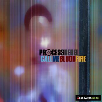 Process Rebel - Call Me Bloodfire