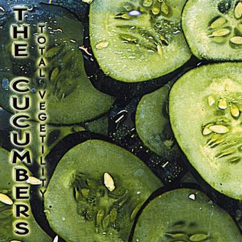 The Cucumbers - Total Vegetility