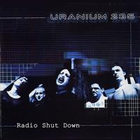 Uranium 235 - Radio Shut Down
