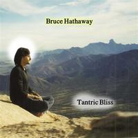 Bruce Hathaway - Tantric Bliss