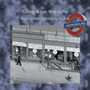 Craig Alan Stevens - Suburban Underground