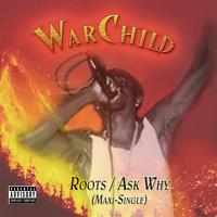 WarChild - Roots/Ask Why (Maxi-Single)