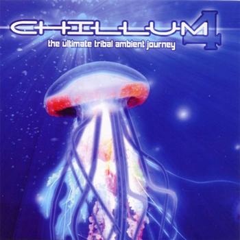 Various Artists - Chillum Vol. 4 - The Ultimate Tribal Ambient Journey