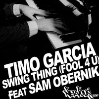 Timo Garcia - Swing Thing [Fool 4 U] feat Sam Obernik