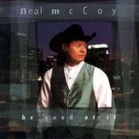 Neal McCoy - Be Good At It