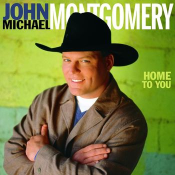 John Michael Montgomery - Home to You