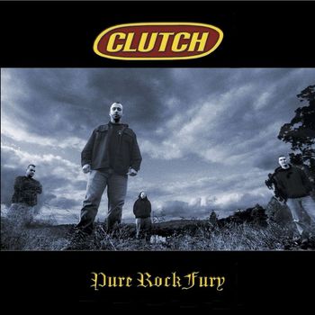 Clutch - Pure Rock Fury (US Version)