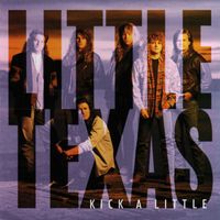 LITTLE TEXAS - Kick A Little