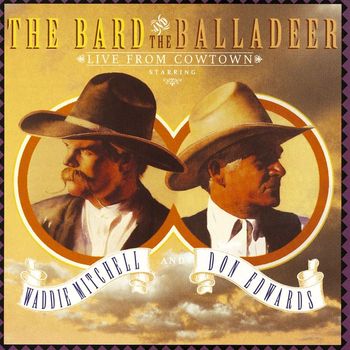 Waddie Mitchell - The Bard And The Balladeer Live From Cowtown