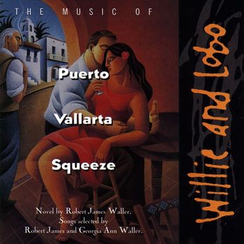 Willie And Lobo - The Music Of Puerto Vallarta Squeeze