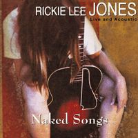 Rickie Lee Jones - Naked Songs Live And Acoustic (Explicit)