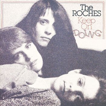 The Roches - Keep On Doing