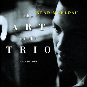 Brad Mehldau - The Art of the Trio, Vol. 1