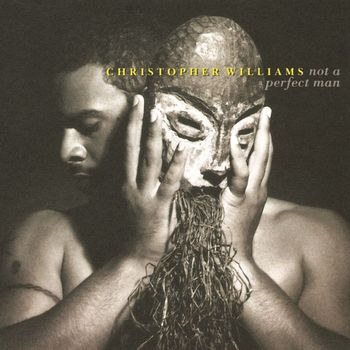 Christopher Williams - Not A Perfect Man
