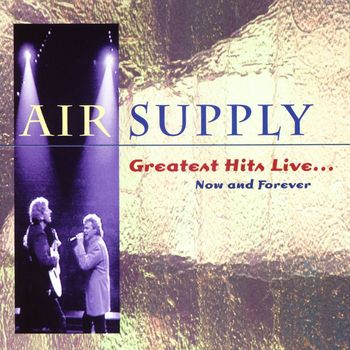 Air Supply - Greatest Hits Live...Now And Forever