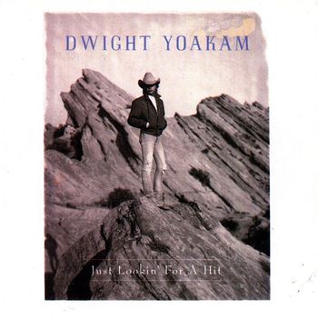 Dwight Yoakam - Just Lookin' for a Hit