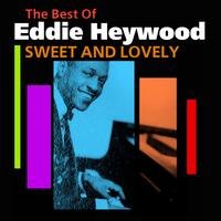 Eddie Heywood - Sweet And Lovely (The Best Of)