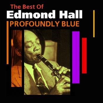 Edmond Hall - Profoundly Blue (The Best Of)