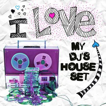 Various Artists - I Love My DJ's House Set Volume 1