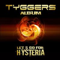 Tyggers - Let's Go for Hysteria