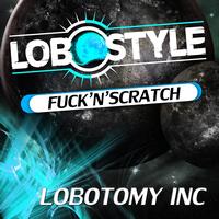 Lobotomy Inc - Fuck and Scratch