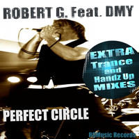 Robert G. feat. DMY - Perfect Circle (Extra Trance and Handz up Mixes)