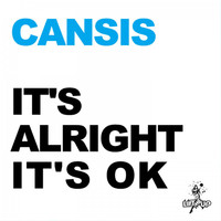 Cansis - It's Alright It's Ok