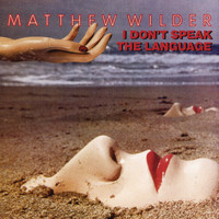 Matthew Wilder - I Don't Speak The Language