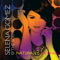 Selena Gomez & The Scene - Naturally - The Remixes