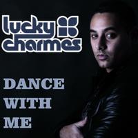 Lucky Charmes - Dance With Me