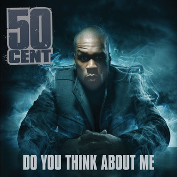 50 Cent - Do You Think About Me (UK Version [Explicit])