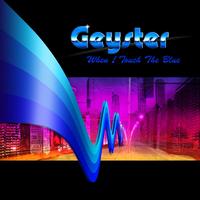 Geyster - When I Touch the Blue
