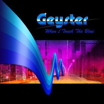 Geyster - When I Touch the Blue