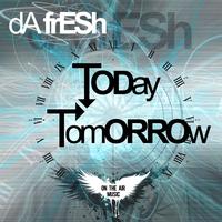 Da Fresh - Today / Tomorrow