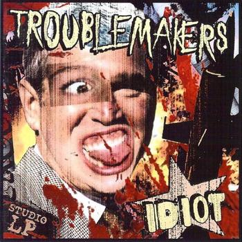 Troublemakers - Idiot