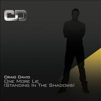 Craig David - One More Lie (Standing In The Shadows)