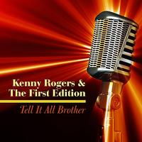 Kenny Rogers & The First Edition - Tell It All Brother